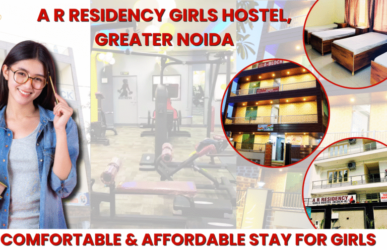 A R Residency Girls Hostel, Greater Noida – Safe, Comfortable & Affordable Stay for Girls