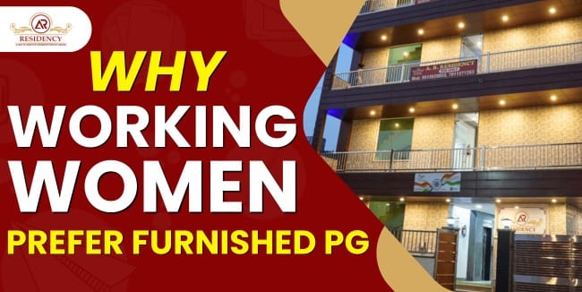 Why Working Women Prefer Furnished PG in 2026